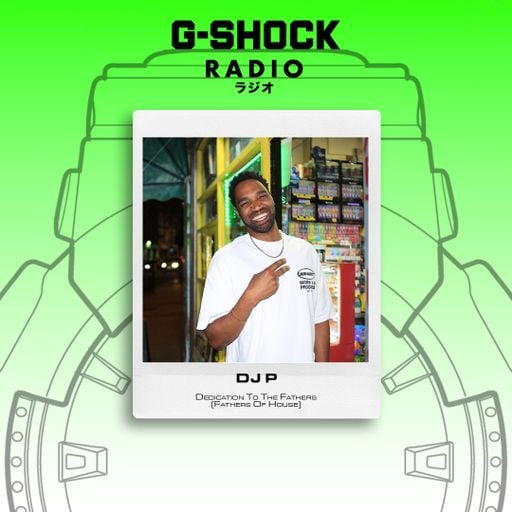 G-SHOCK Radio - Dedication To The Father (Fathers Of House) - Dj P - 02/05