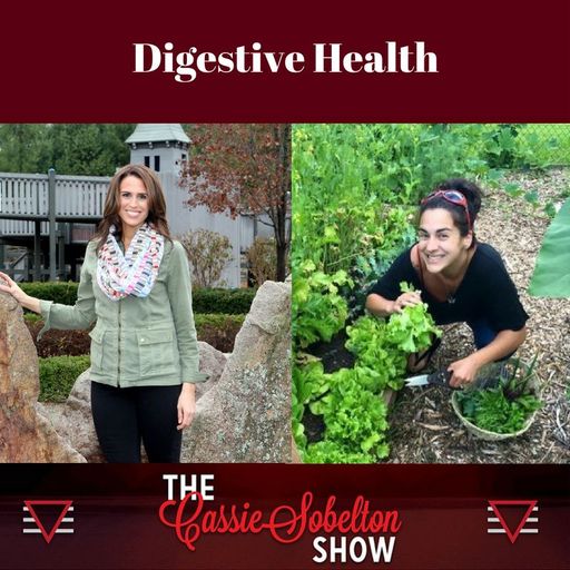 Cassie Sobelton Show: Digestive Health