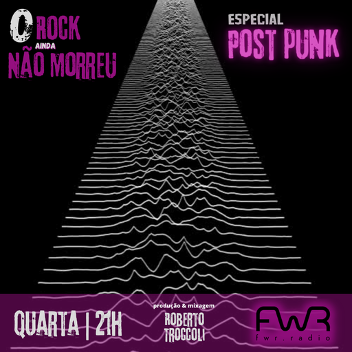 O Rock Ainda Não Morreu 055 - Post Punk - 19.10.2022