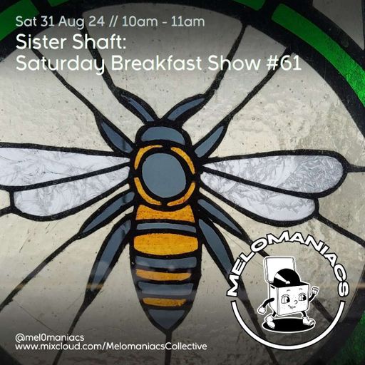 Sister Shaft // Saturday Breakfast Show // #61 // 24.08.24 // Melomaniacs Live //