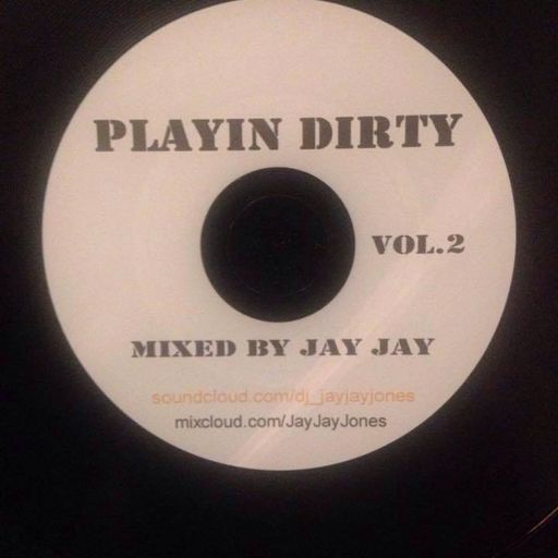 PLAYIN DIRTY  VOL.2 -  Mixed by Jay Jay     #deepndirty