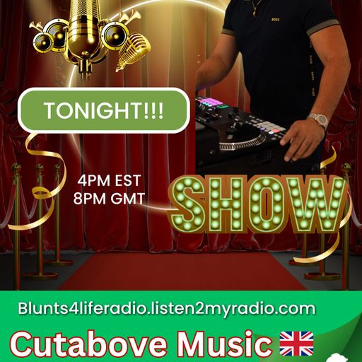 CUTABOVE MUSIC UK 2ND JULY 2025 ANYTHING GOES WEDS BLUNTS 4 LIFE RADIO