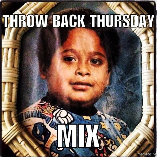 THROW BACK THURSDAY MIX FEB 2