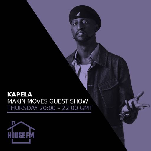 Kapela - Makin Moves Guest Show 19 JUN 2025