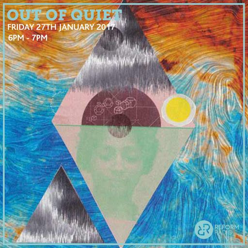 Out of Quiet pt. 16 27th January 2017