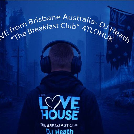 DJHeath ( Brisbane) Live! The Breakfast Club - 4TLOHUK - 6/5/26