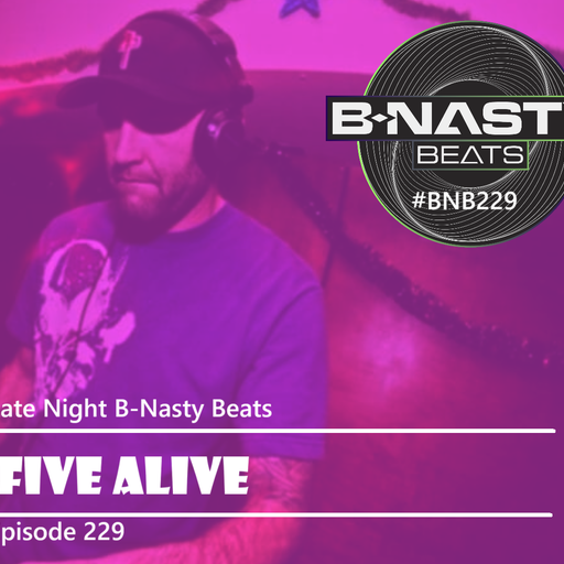 Late Night B-Nasty Beats #BNB229 w/ Five Alive and Roger Raw