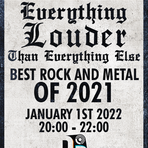 Mr P,s Everything Louder Than Everything Else Best Rock/Metal  of 2021 Broadcast Date 01/01/2022
