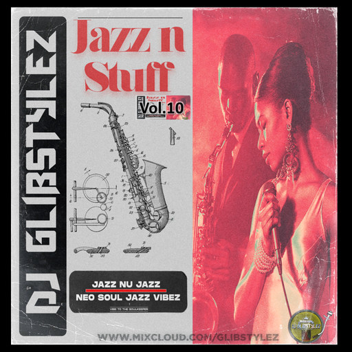 DJ GlibStylez - Jazz N Stuff Vol.10 (Jazz/NuJazz/NuSoul Mix)