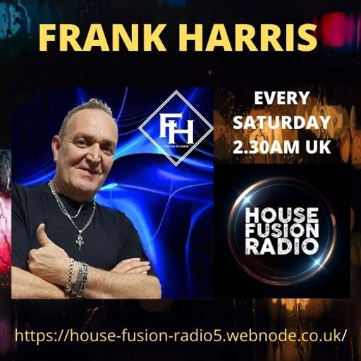 FRANK HARRIS // HOME CLUB NIGHT // HOUSE FUSION RADIO WEEKENDER // 2-10-21