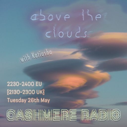 Above The Clouds #14 w/ Katiusha: Lenticularis 26.05.2020