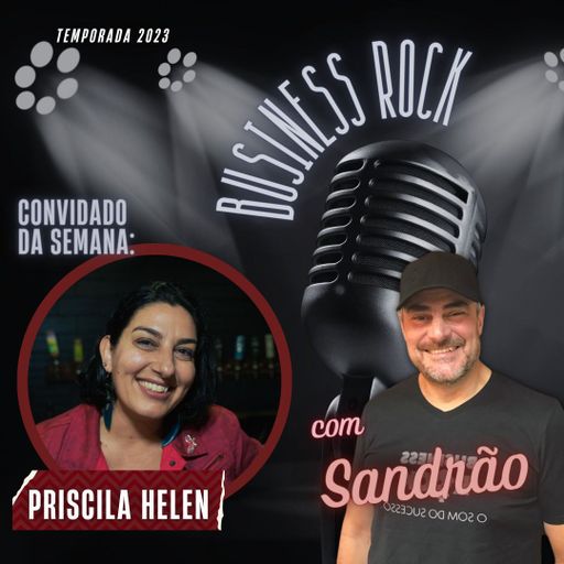 Business Rock 005 - Entrevista Priscila Helen - 8.3.2023