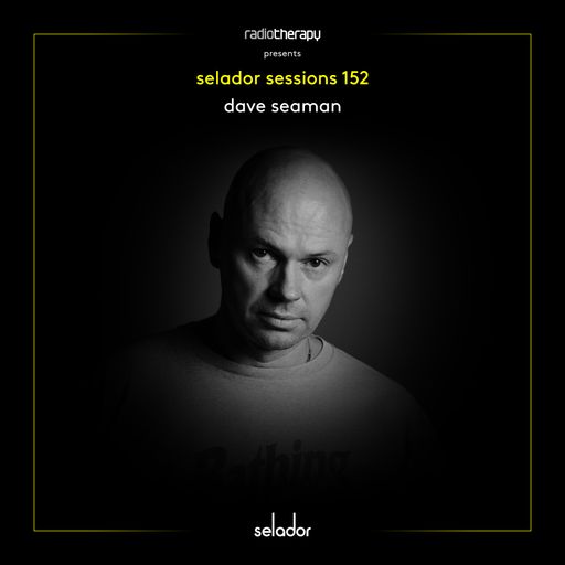 Selador Sessions 152 | Dave Seaman's Radio Therapy