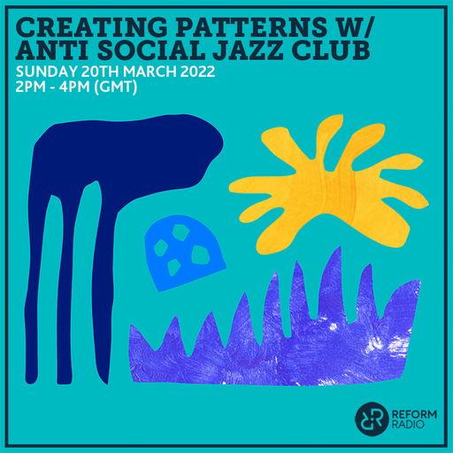 Creating Patterns w/ Anti Social Jazz Club 20th March 2022