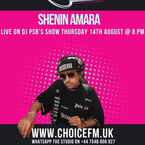 ChoiceFMUK - DJ PSB with Shenin Amara 14/08/2025