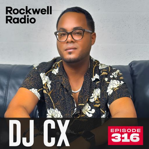 ROCKWELL RADIO - DJ CX - MAY 2024 (EP. 316)