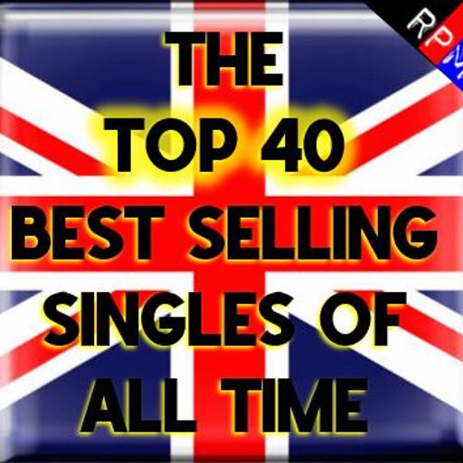 THE TOP 40 BIGGEST SELLING SINGLES IN THE UK