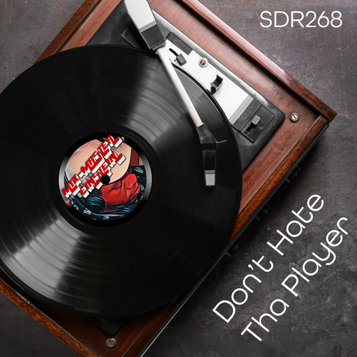 SDR268: Don't Hate Tha Player