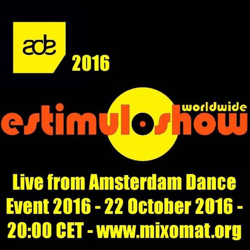 EstimuloShow ADE Special 22 Oct 2016 w/ Robin (Klokwerk) & Borish & Estimulo