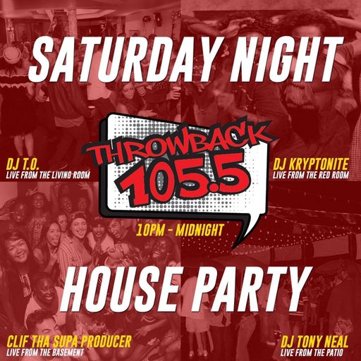 LIVE FROM THE BASEMENT - MAY 23, 2020 - THROWBACK 105.5 - SATURDAY NIGHT HOUSE PARTY