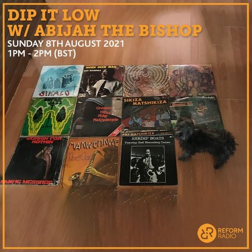 Dip It Low w/ Abijah The Bishop 8th August 2021