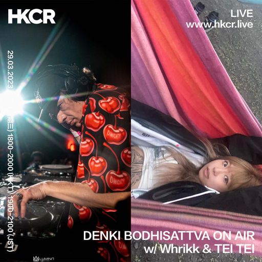 DENKI BODHISATTVA ON AIR w/ Whrikk & TEI TEI - 29/03/2023