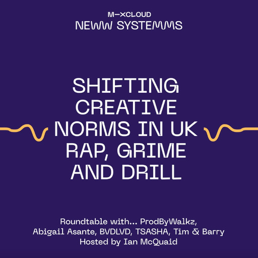 New Systems: Shifting Creative Norms in UK Rap, Grime and Drill