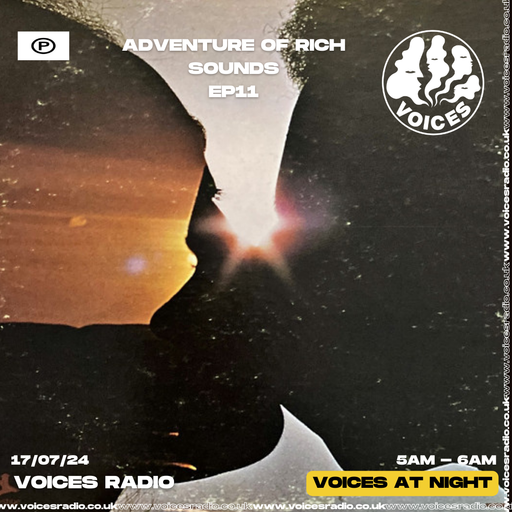 Adventures of Rich Sounds ep.11.  19/07/24  [Voices Radio]