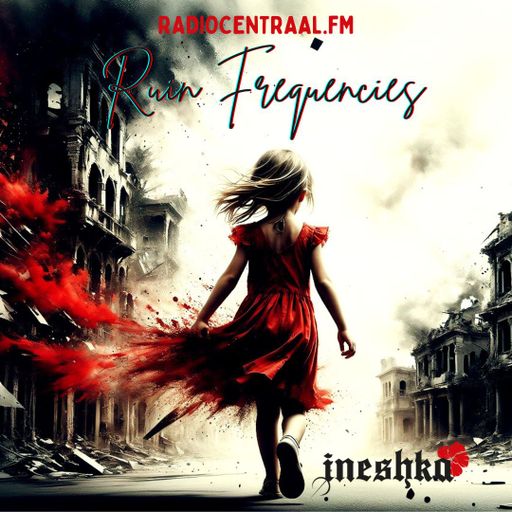 INESHKA MIX - RUIN FREQUENCIES - CENTRAAL.FM