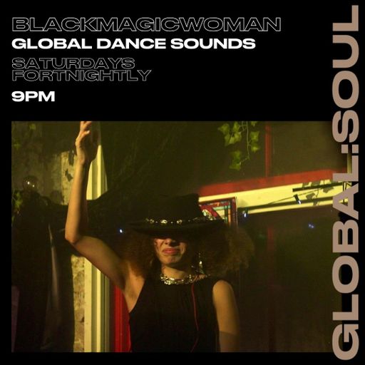 Global Dance Sounds with Blackmagicwoman 4th May 2024