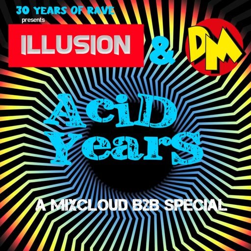 DJ ILLUSION & DM presents "ACID YEARS"
