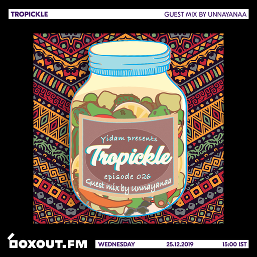 Tropickle 026 - Unnayanaa [25-12-2019]