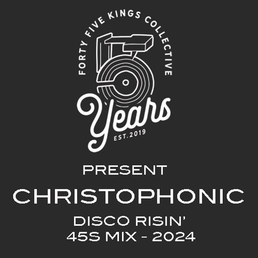 The Forty Five Kings Collective Present Christophonic - Disco Risin 7" Mix 2024