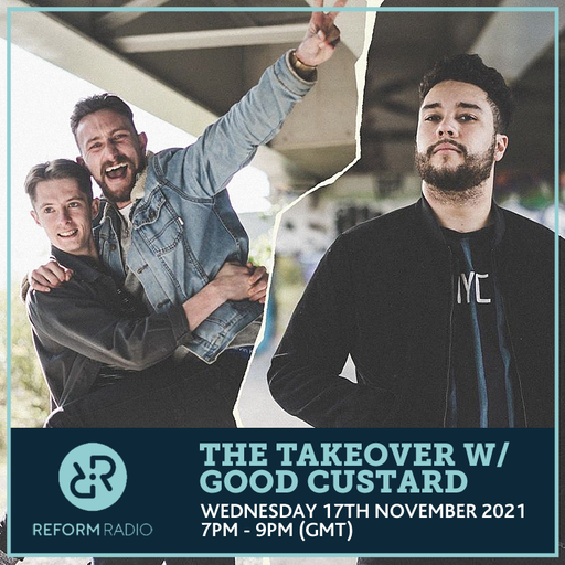 The Takeover w/ Good Custard 17th November 2021