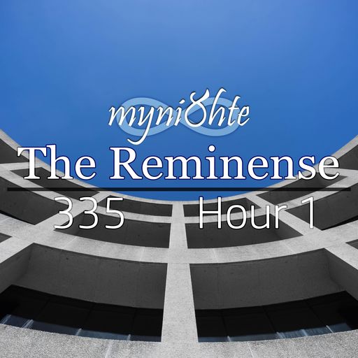 The Reminense 335 - Hour 1