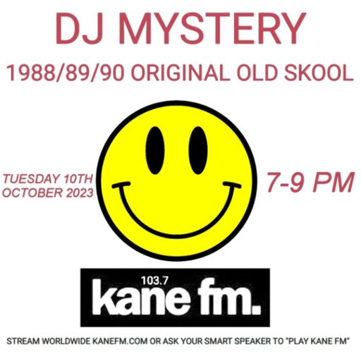 Kane 103.7 FM - DJ Mystery - 1988-89-90 Old Skool House - 10.10.2023
