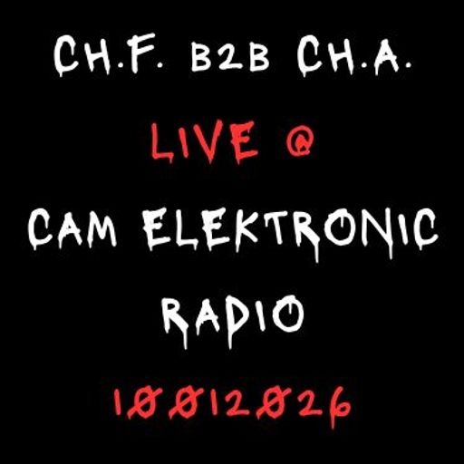 CH.F. B2B CH.A. LIVE @ CAM ELECTRONIC RADIO PART1 10.01.2026
