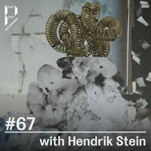 Past Forward #67 w/ Hendrik Stein 23.04.2022