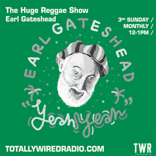 The Huge Reggae Show - Earl Gateshead ~ 21.05.23