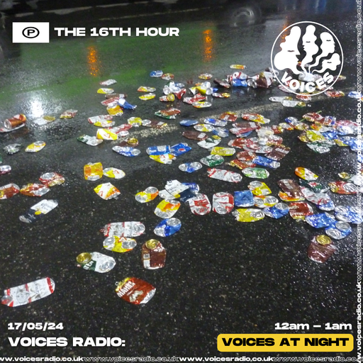 The 16th Hour 14/05/24 - [Voices Radio]