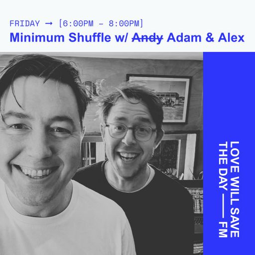 2025-12-19 Minimum Shuffle - Adam & Alex | LWSTD-FM