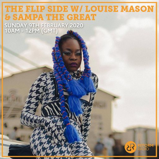 The Flip Side w/ Louise Mason & Sampa The Great 9th February 2020