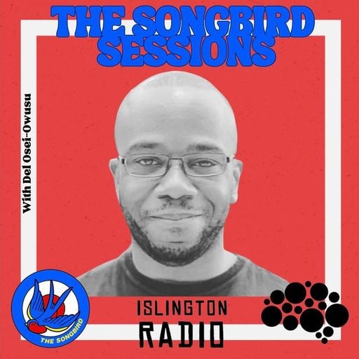 The Songbird Sessions with Del Osei-Owusu (25/02/2024)