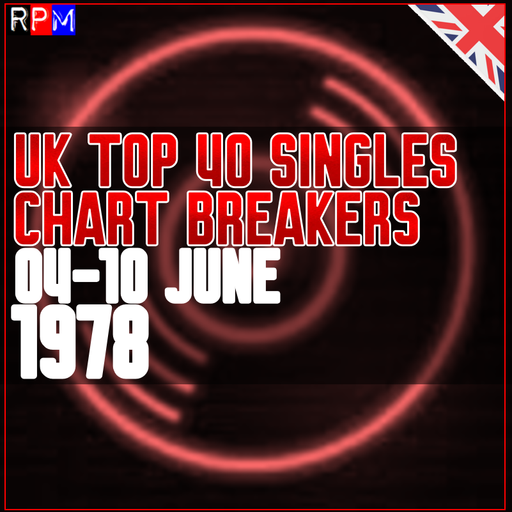 UK TOP 40 : 04-10 JUNE 1978 - THE CHART BREAKERS