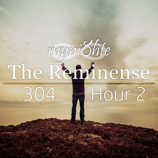 The Reminense 304 - Hour 2