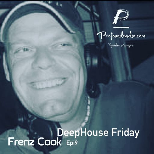 DeepHouse Friday Epi9 Recorded for & Aired on ProfoundRadio.com 05.02.2021