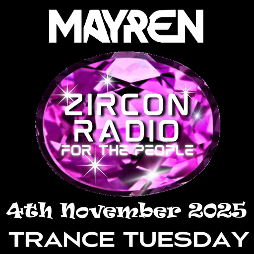 Trance Tuesday LIVE on Zircon Radio 4th November 2025 - MAYREN