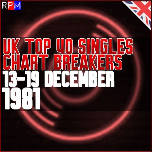 UK TOP 40 : 13 - 19 DECEMBER 1981 - THE CHART BREAKERS
