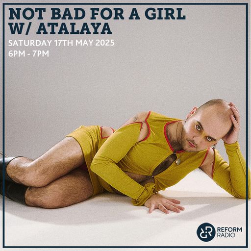 Not Bad For A Girl w/ atalaya 17th May 2025