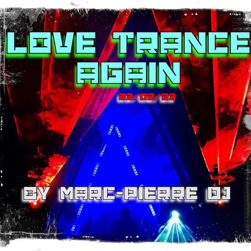 LOVE TRANCE AGAIN - By Marc-Pierre Dj 23.02.23